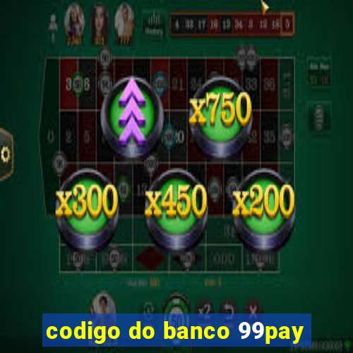 codigo do banco 99pay